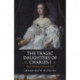 The Tragic Daughters of Charles I: Mary, Elizabeth & Henrietta Anne