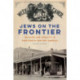 Jews on the Frontier: Religion and Mobility in Nineteenth-Century America