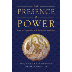 In the Presence of Power: Court and Performance in the Pre-Modern Middle East