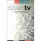 Open TV: Innovation Beyond Hollywood and the Rise of Web Television