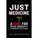 Just Medicine: A Cure for Racial Inequality in American Health Care