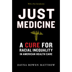 Just Medicine: A Cure for Racial Inequality in American Health Care