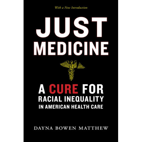 Just Medicine: A Cure for Racial Inequality in American Health Care