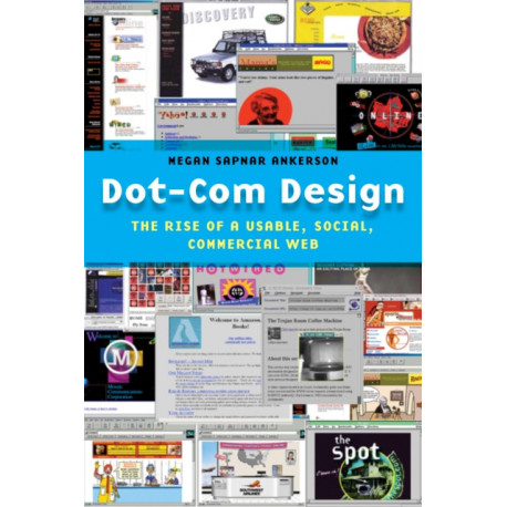 Dot-Com Design: The Rise of a Usable, Social, Commercial Web