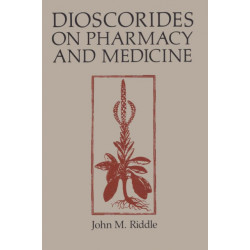 Dioscorides on Pharmacy and Medicine