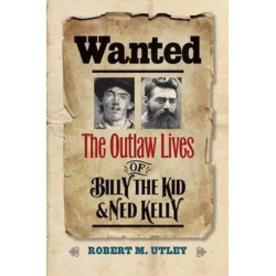 Wanted: The Outlaw Lives of Billy the Kid and Ned Kelly