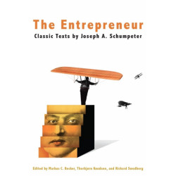 The Entrepreneur: Classic Texts by Joseph a. Schumpeter
