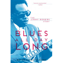 Blues All Day Long: The Jimmy Rogers Story
