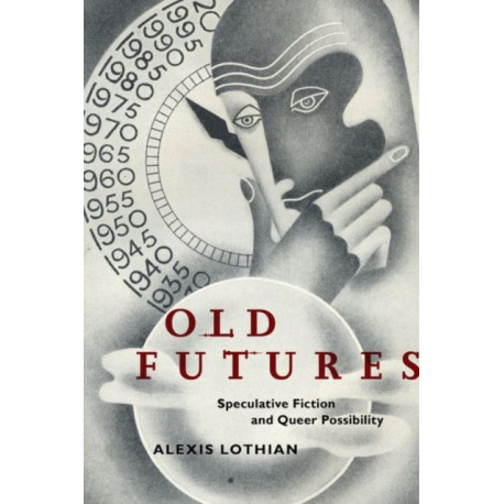 Old Futures: Speculative Fiction and Queer Possibility