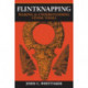 Flintknapping: Making and Understanding Stone Tools