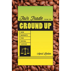 Fair Trade from the Ground Up: New Markets for Social Justice