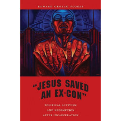 "Jesus Saved an Ex-Con": Political Activism and Redemption After Incarceration