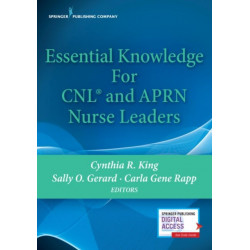 Essential Knowledge for CNL and APRN Nurse Leaders