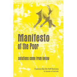 Manifesto Of The Poor: Solutions Come From Below: Solutions come from below