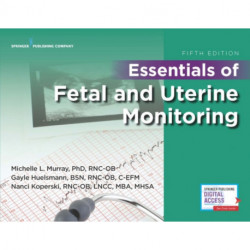 Essentials of Fetal and Uterine Monitoring, Fifth Edition