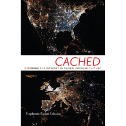 Cached: Decoding the Internet in Global Popular Culture