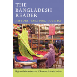 The Bangladesh Reader: History, Culture, Politics