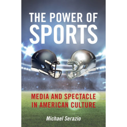 The Power of Sports: Media and Spectacle in American Culture