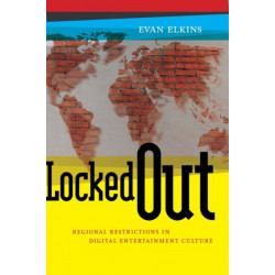 Locked Out: Regional Restrictions in Digital Entertainment Culture