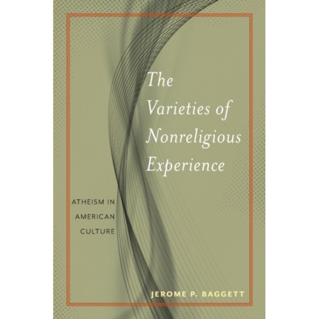 The Varieties of Nonreligious Experience: Atheism in American Culture