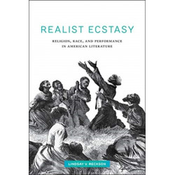 Realist Ecstasy: Religion, Race, and Performance in American Literature