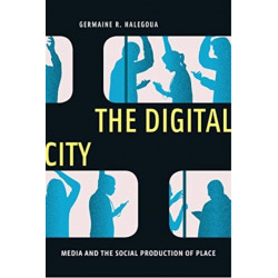 The Digital City: Media and the Social Production of Place