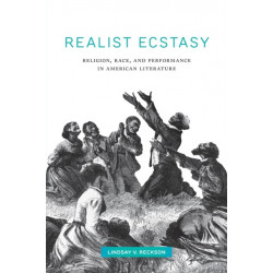 Realist Ecstasy: Religion, Race, and Performance in American Literature