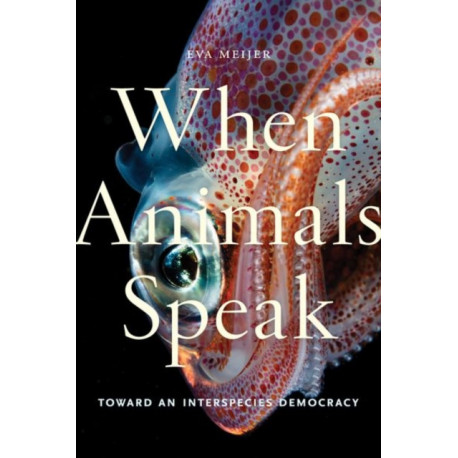 When Animals Speak: Toward an Interspecies Democracy