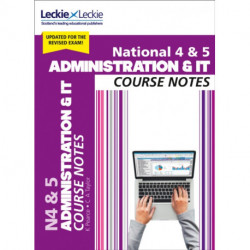National 4/5 Administration and IT: Comprehensive Textbook to Learn Cfe Topics