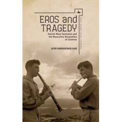 Eros and Tragedy: Jewish Male Fantasies and the Masculine Revolution of Zionism