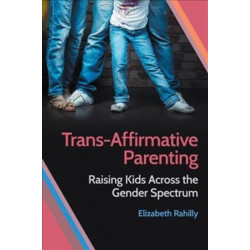 Trans-Affirmative Parenting: Raising Kids Across the Gender Spectrum