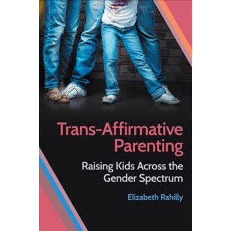 Trans-Affirmative Parenting: Raising Kids Across the Gender Spectrum