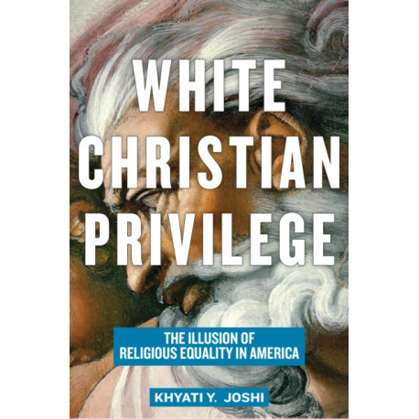 White Christian Privilege: The Illusion of Religious Equality in America