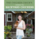 The Chicken Chick's Guide to Backyard Chickens: Simple Steps for Healthy, Happy Hens