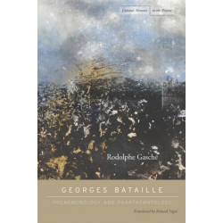 Georges Bataille: Phenomenology and Phantasmatology