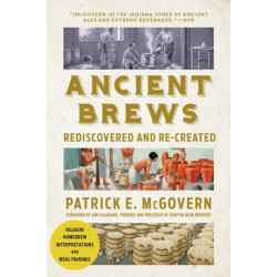 Ancient Brews: Rediscovered and Re-created