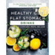 Healthy Gut, Flat Stomach Drinks: 75 Low-FODMAP Tonics, Smoothies, Infusions, and More