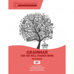 Key to Red Workbook: A Complete Course for Young Writers, Aspiring Rhetoricians, and Anyone Else Who Needs to Understand How English Works
