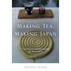 Making Tea, Making Japan: Cultural Nationalism in Practice