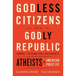 Godless Citizens in a Godly Republic: Atheists in American Public Life