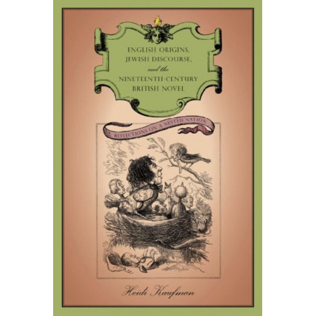 English Origins, Jewish Discourse, and the Nineteenth-Century British Novel: Reflections on a Nested Nation