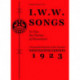 I.W.W. Songs To Fan The Flames of Discontent: A Facsimile Reprint of the Nineteenth Edition (1923) of the Little Red Song Book