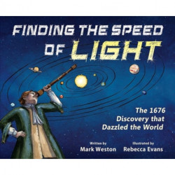 Finding the Speed of Light: The 1676 Discovery that Dazzled the World