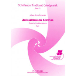 Antisozinianische Schriften: Deutsche Erstuebersetzung- Teil I: Wiederholte Ansprache an Baron Wolzogen / Vom Einen Gott Der Christen, Dem Vater, Sohn Und Hl. Geist / Zur Frage, OB Unser Herr Jesus Aus Eigener Kraft Von Den Toten Auferstanden Ist / Zur Fr