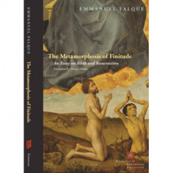 The Metamorphosis of Finitude: An Essay on Birth and Resurrection