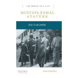 Mustafa Kemal Ataturk: Heir to the Empire