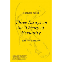 Three Essays on the Theory of Sexuality: The 1905 Edition