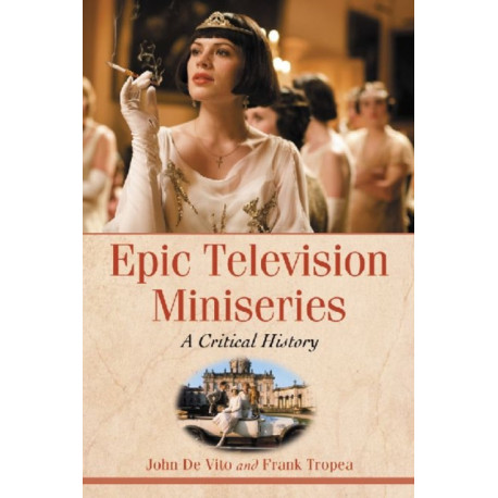 Epic Television Miniseries: A Critical History