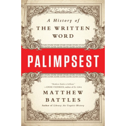 Palimpsest: A History of the Written Word