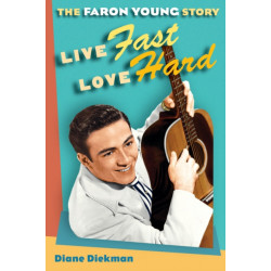 Live Fast, Love Hard: The Faron Young Story
